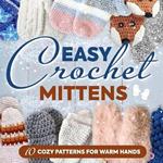 Easy Crochet Mittens: 10 Cozy Patterns for Warm Hands: Crochet Gloves