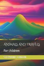 Animals and Travels: For children