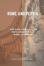 Rome and Persia: The rise and fall of two great early world power