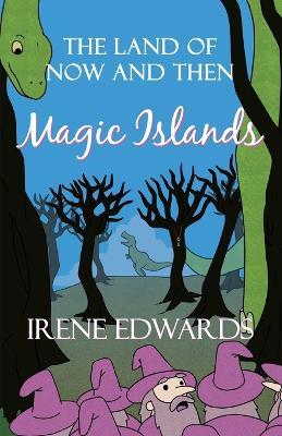 The Land Of Now And Then: A Magic Islands story - Irene Edwards - cover