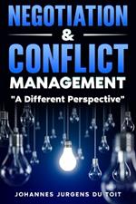 Negotiation & Conflict Management: A Different Perspective
