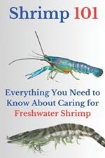 Shrimp 101: Everything You Need to Know About Caring for Freshwater Shrimp