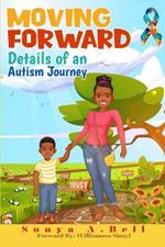 Moving Forward: Details of an Autism Journey