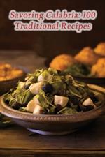 Savoring Calabria: 100 Traditional Recipes