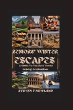 Seniors' Winter Escapes: A Guide To The Best World Holiday Destinations