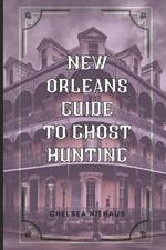 New Orleans Guide to Ghost Hunting