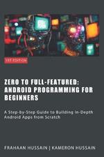 Zero To Full-Featured: Android Programming For Beginners