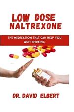 Low Dose Naltrexone: The Medication that Can Help You Quit Smoking.