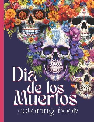 Dia De Los Muertos Day of The Dead: Halloween Coloring Book for Adults - Little Pages Publishing Company - cover
