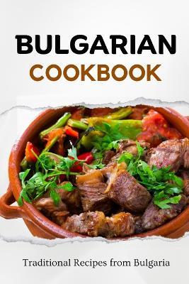 Bulgarian Cookbook: Traditional Recipes from Bulgaria - Liam Luxe - cover