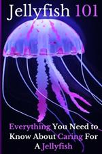 Jellyfish 101: Everything You Need to Know About Caring For A Jellyfish