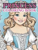 Princess Coloring Book for Girls: 50 Pages of Cute Easy Princesses to Color for Girls Large Print