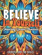 Inspirational Quotes: Believe in Yourself Coloring Book: Large Print 8.5 x 11 Empower & Relax