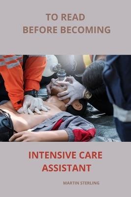 To read before becoming Intensive Care Assistant - Martin Sterling - cover