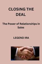 Closing the Deal: The Power of Relationships in Sales