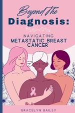 Beyond the Diagnosis: Navigating Metastatic Breast Cancer