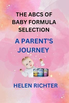 The ABCs of Baby Formula Selection: A Parent's Journey - Helen Richter - cover