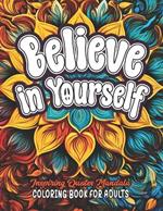 Believe in Yourself Quotes Coloring Book: Large Print 8.5x11 - Boost Your Mood and Confidence