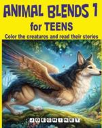 Animal Blends 1 for Teens: Enchanted Hybrid Creatures: Dive into a world of whimsical tales.