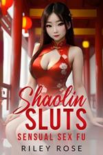 Shaolin Sluts: Sensual Sex Fu