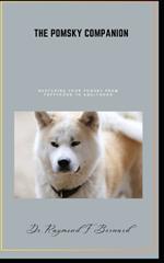 The Pomsky Companion: Nurturing Your Pomsky from Puppyhood to Adulthood