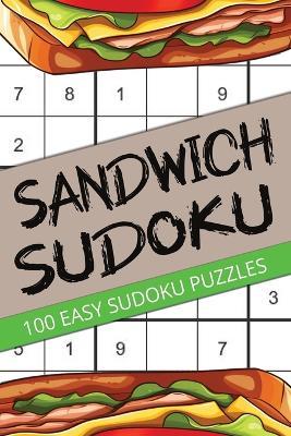 Sandwich Sudoku: 100 Easy Puzzles For Kids, Teens, Adults, Seniors - Top Search Publishing - cover