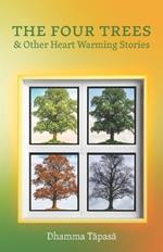 The Four Trees: & Other Heart Warming Stories