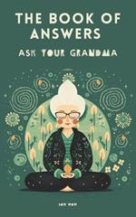 The Book of Answers. Ask Your Grandma