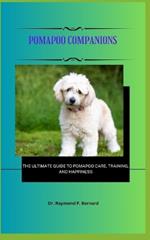 Pomapoo Companions: The Ultimate Guide to Pomapoo Care, Training, and Happiness