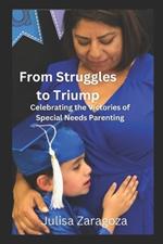 From Struggles to Triumph: Celebrating the Victories of Special Needs Parenting