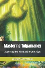 Mastering Tulpamancy: A Journey Into Mind and Imagination