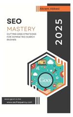 SEO Mastery: Cutting-Edge Strategies for Dominating Search Engines
