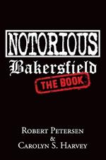 Notorious Bakersfield: The Book