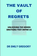 The Vault of Regrets: Unlocking the Emotions That Defines Us