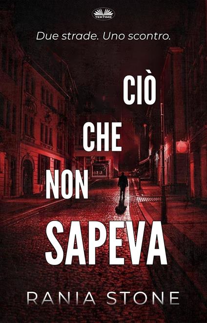 Ciò Che Non Sapeva - Rania Stone,Valentina Benicchi - ebook