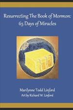 Resurrecting the Book of Mormon: 65 Days of Miracles