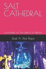 Salt Cathedral: a wonder in the depth of silence