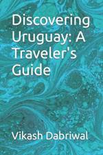 Discovering Uruguay: A Traveler's Guide