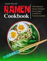 Ramen Cookbook: 100 Delicious Ramen Recipes From Classic Comfort to Creative Cuisine