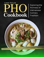 PHO Cookbook: Exploring the Richness of Vietnamese Culinary Tradition