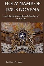 Holy Name of Jesus Novena: Saint Bernardino of Siena Extеnsion of Gratitudе