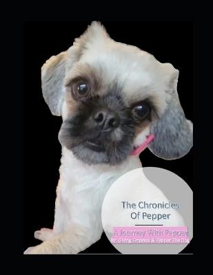 The Chronicles of Pepper: A Journey With Pepper - Pepper The Dog,Giving Empress Creator Design - cover
