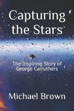Capturing the Stars: The Inspiring Story of George Carruthers