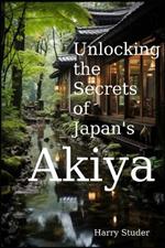Unlocking the Secrets of Japan's Akiya: The Mystical Abandoned Homes of the Land of the Rising Sun