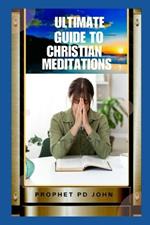 Ultimate Guide to Christian Meditation