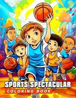 Sports Spectacular Coloring Book: Explore, Learn and Play - A Fun Way to Stay Active and Healthy!