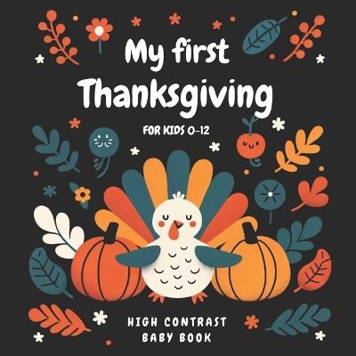 My First Thanksgiving High Contrast Baby Book for kids 0-12: Black and Color Pages for Newborns Helps Visual Development in Newborns and Babies Ideal 1st Thanksgiving Gift for Girls and Boys - Ola Mumtales - cover