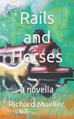 Rails and Horses: A Novella