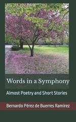Words in a Symphony: Almost Poetry and Short Stories