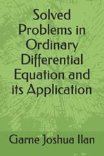 Solved Problems in Ordinary Differential Equation and its Application